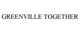 GREENVILLE TOGETHER