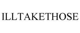 ILLTAKETHOSE