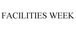 FACILITIES WEEK