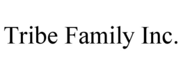 TRIBE FAMILY INC.