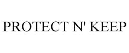 PROTECT N' KEEP