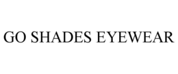 GO SHADES EYEWEAR