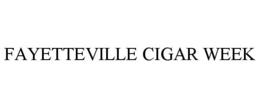 FAYETTEVILLE CIGAR WEEK