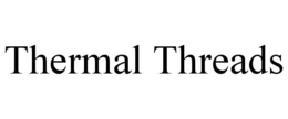 THERMAL THREADS