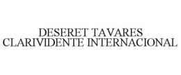 DESERET TAVARES CLARIVIDENTE INTERNACIONAL