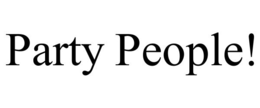 PARTY PEOPLE!