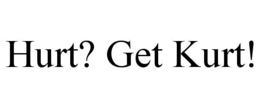 HURT? GET KURT!