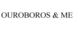 OUROBOROS & ME