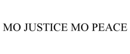 MO JUSTICE MO PEACE