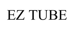 EZ TUBE