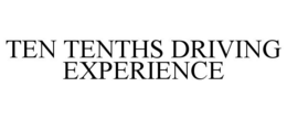 TEN TENTHS DRIVING EXPERIENCE