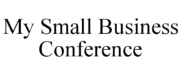 MY SMALL BUSINESS CONFERENCE