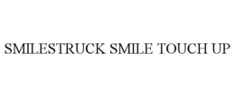 SMILESTRUCK SMILE TOUCH UP