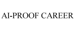 AI-PROOF CAREER