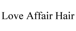 LOVE AFFAIR HAIR