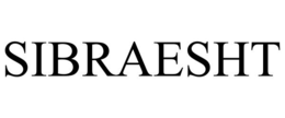SIBRAESHT