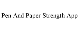 PEN AND PAPER STRENGTH APP
