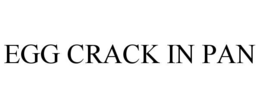 EGG CRACK IN PAN