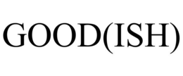 GOOD(ISH)