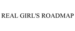 REAL GIRL'S ROADMAP