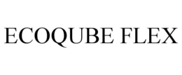 ECOQUBE FLEX