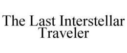 THE LAST INTERSTELLAR TRAVELER