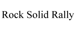 ROCK SOLID RALLY