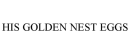 HIS GOLDEN NEST EGGS