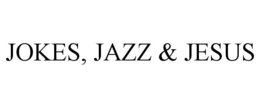 JOKES, JAZZ & JESUS