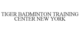 TIGER BADMINTON TRAINING CENTER NEW YORK