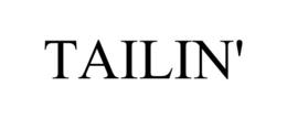 TAILIN'