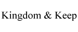 KINGDOM & KEEP