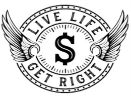 $ LIVE LIFE GET RIGHT