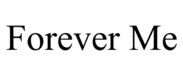 FOREVER ME