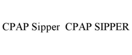 CPAP SIPPER  CPAP SIPPER