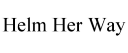 HELM HER WAY
