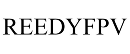 REEDYFPV