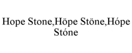 HOPE STONE,HÖPE STÖNE,HÓPE STÓNE