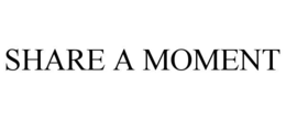 SHARE A MOMENT
