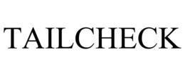 TAILCHECK