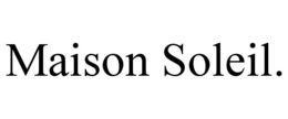MAISON SOLEIL.