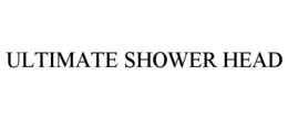 ULTIMATE SHOWER HEAD