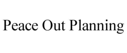 PEACE OUT PLANNING