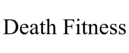 DEATH FITNESS