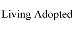 LIVING ADOPTED