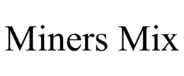 MINERS MIX