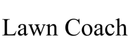 LAWN COACH