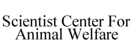 SCIENTIST CENTER FOR ANIMAL WELFARE