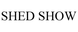 SHED SHOW