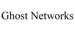 GHOST NETWORKS